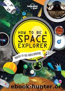 How to be a Space Explorer (Lonely Planet Kids) by Lonely Planet Kids