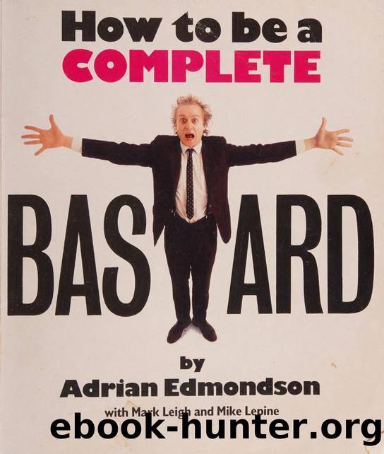 How to be a complete bastard by Edmondson Adrian 1957-