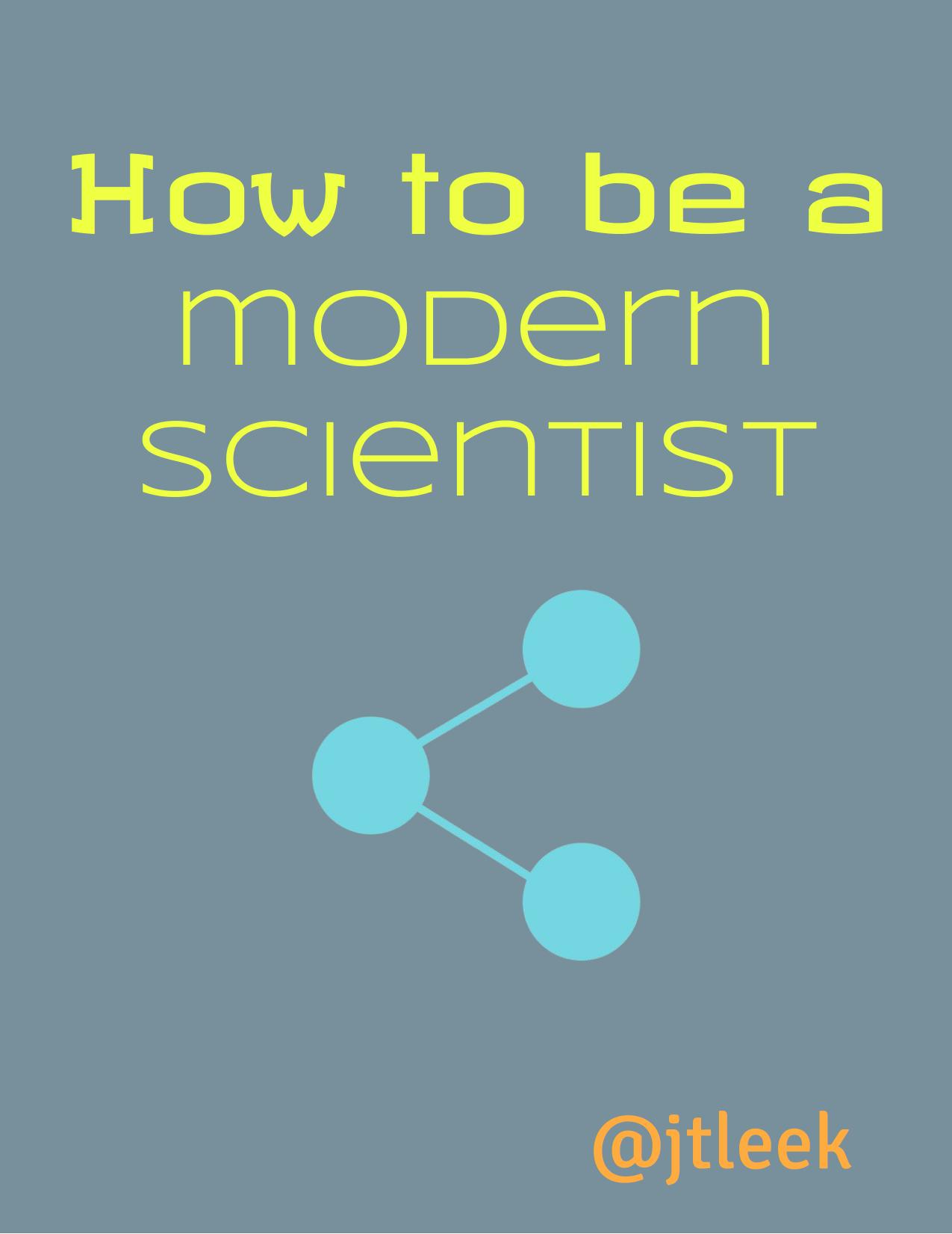 How to be a modern scientist by Jeffrey Leek