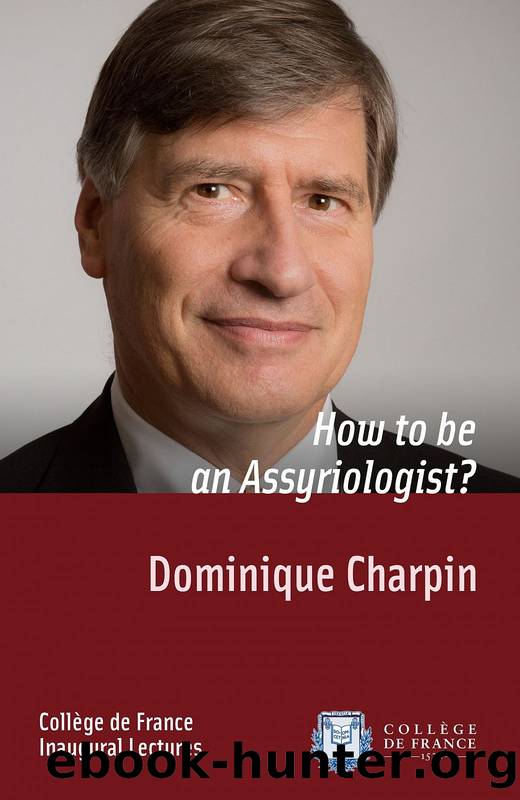How to be an Assyriologist? by Dominique Charpin