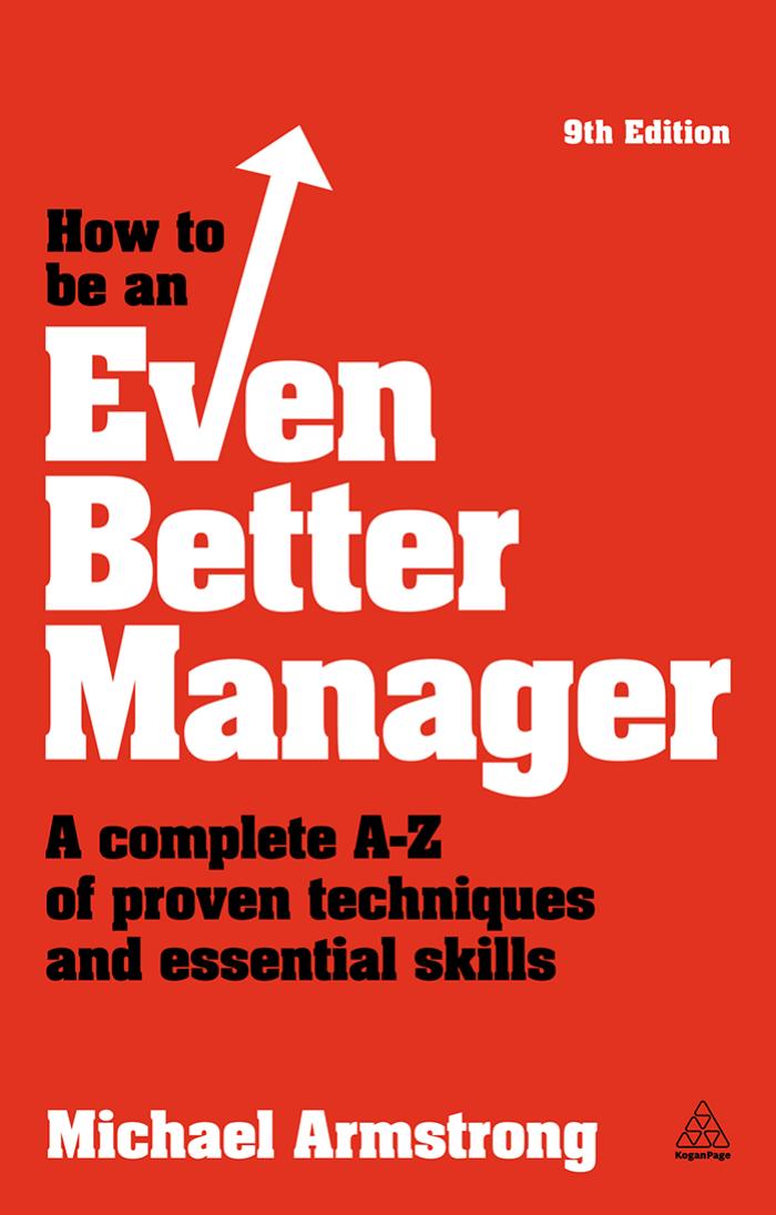 How to be an Even Better Manager : a Complete A-Z of Proven Techniques and Essential Skills by Armstrong Michael