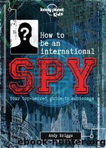 How to be an International Spy (Lonely Planet Kids) by Kids Lonely Planet