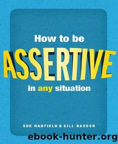 How to be assertive in any situation by Hadfield Sue & Hasson Gill