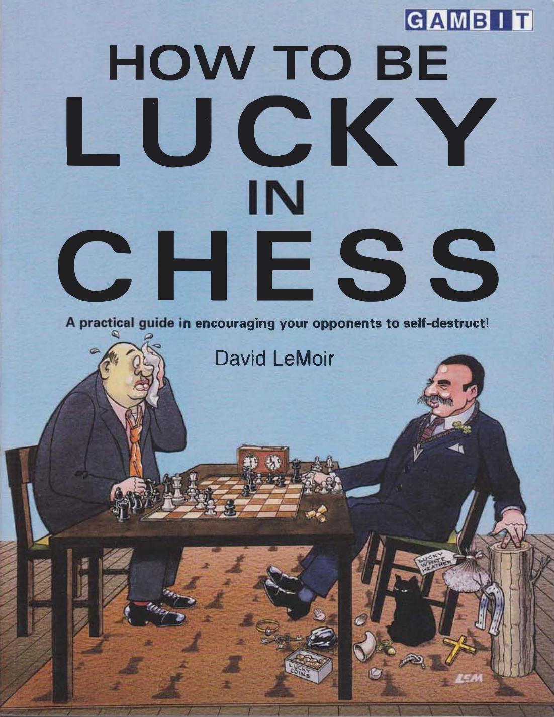 How to be lucky in chess by LeMoir Ken; LeMoir David