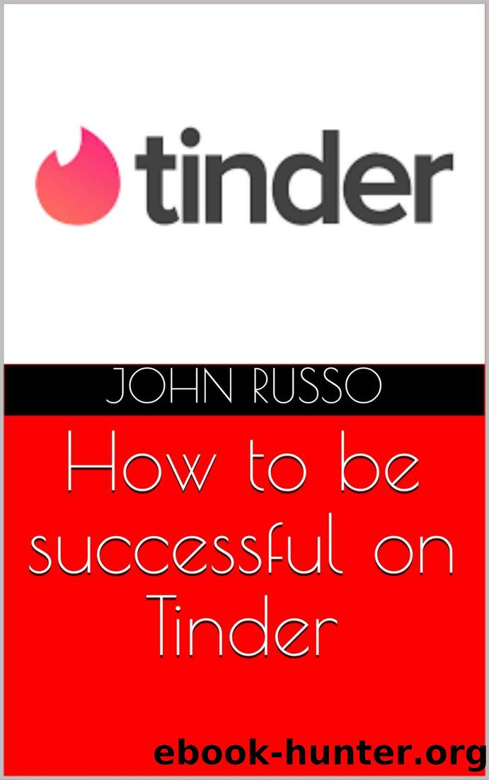 How to be successful on Tinder by John Russo