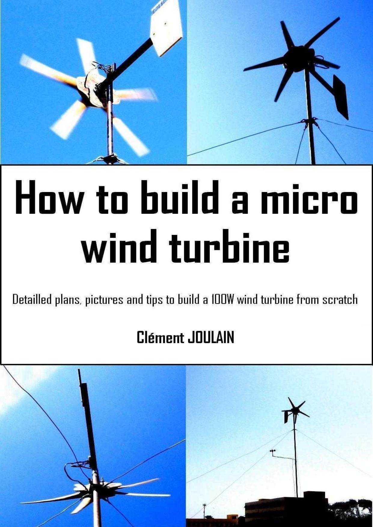 How to build a micro wind turbine by CLEMENT JOULAIN