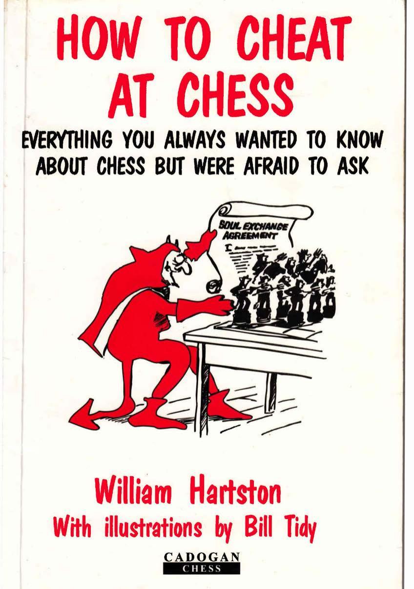 How to cheat at chess : everything you always wanted to know about chess, but were afraid to ask by Hartston William Roland