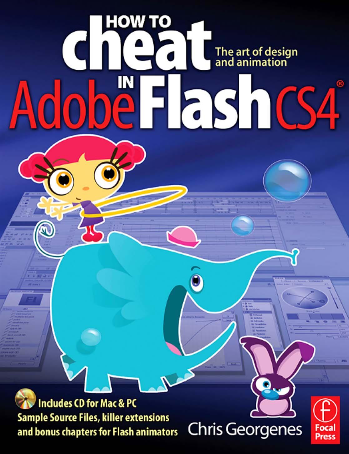 How to cheat in Adobe Flash CS4: the art of design and animation by Chris Georgenes