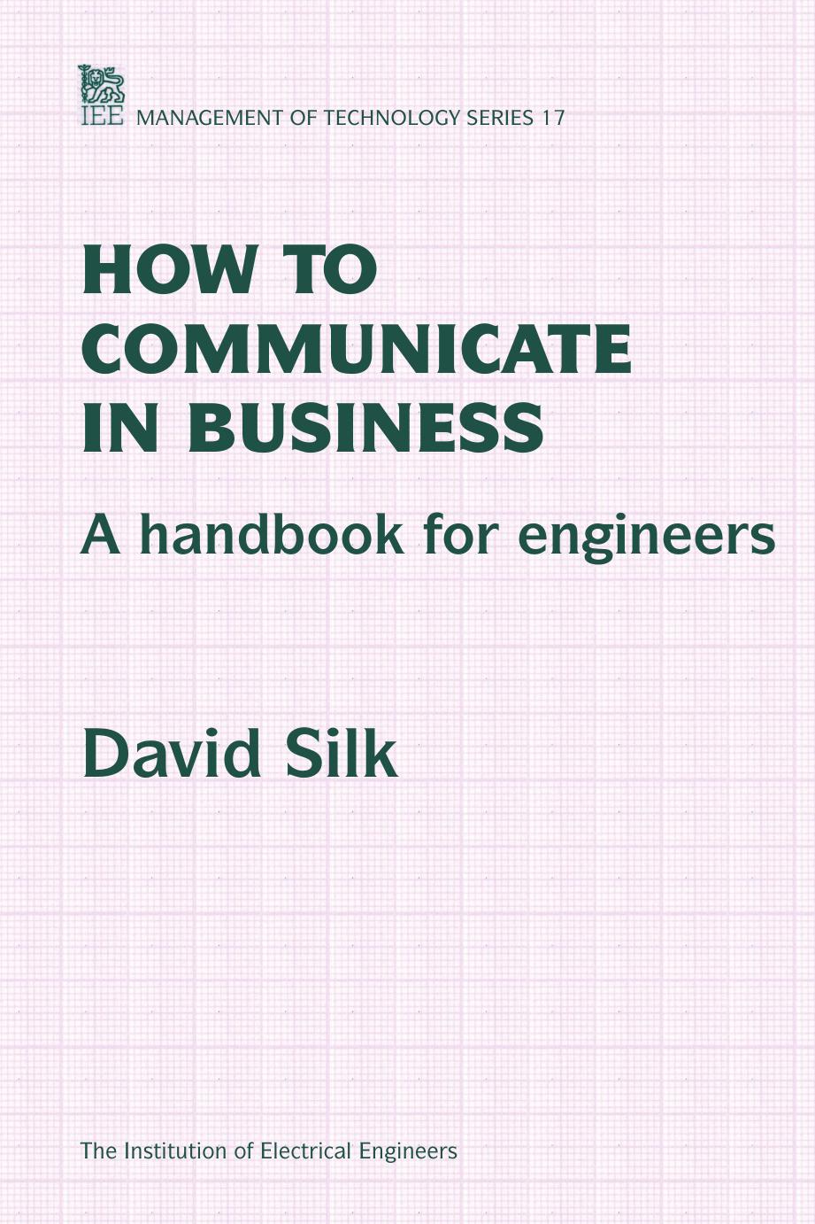 How to communicate in business : a handbook for engineers by Silk David J