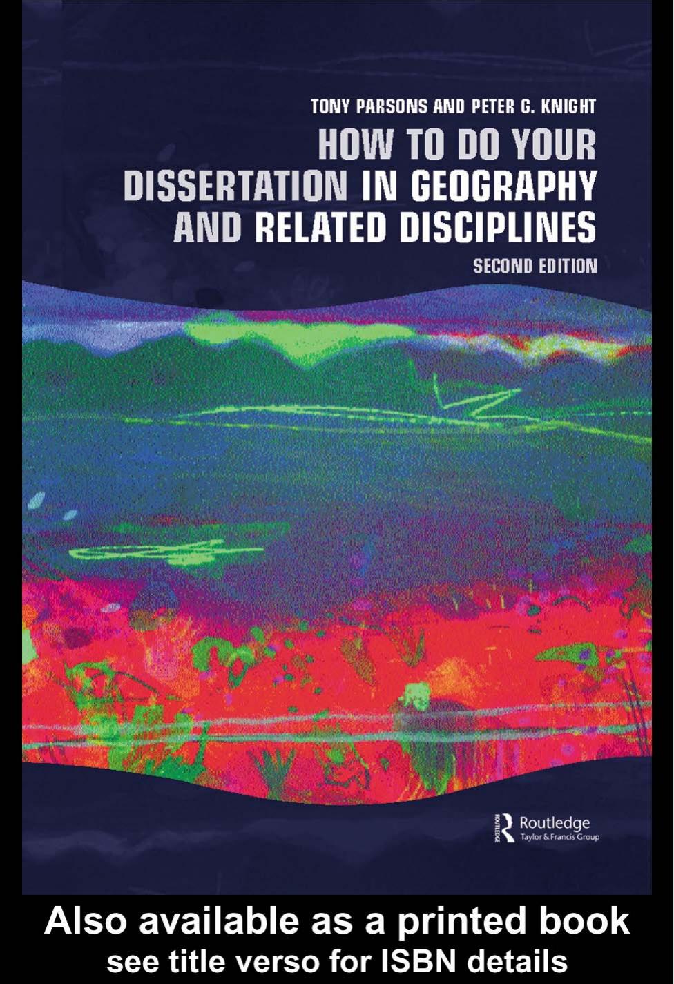 How to do Your Dissertation in Geography and Related Disciplines, Second Edition by Tony Parsons and Peter G.Knight