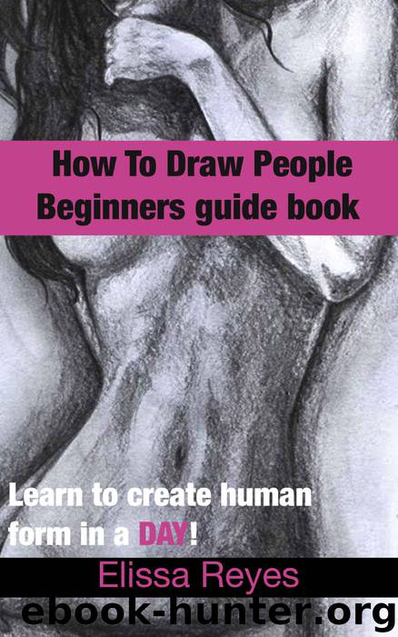 How to draw people: Learn to create human form in a DAY! (Drawing book Book 2) by Elissa Reyes