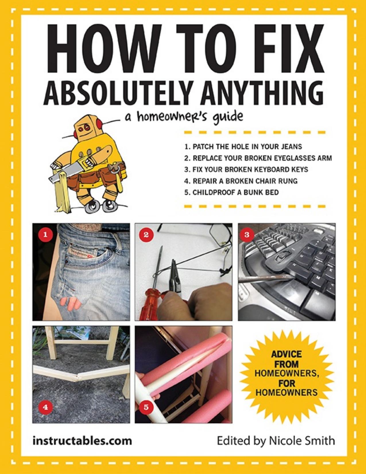How to fix absolutely anything : a homeowner's guide - PDFDrive.com by Instructables.com