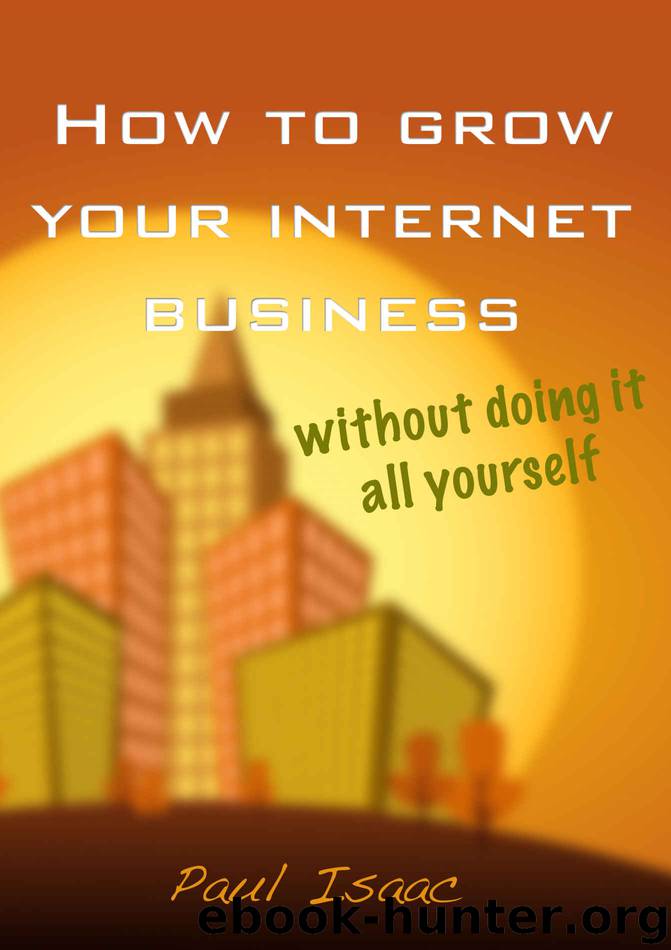 How to grow your inernet business without doing it all yourself by Isaac Paul