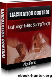 How to last longer in bed by Alex Ross