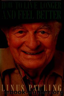 How to live longer and feel better by Pauling Linus 1901-1994