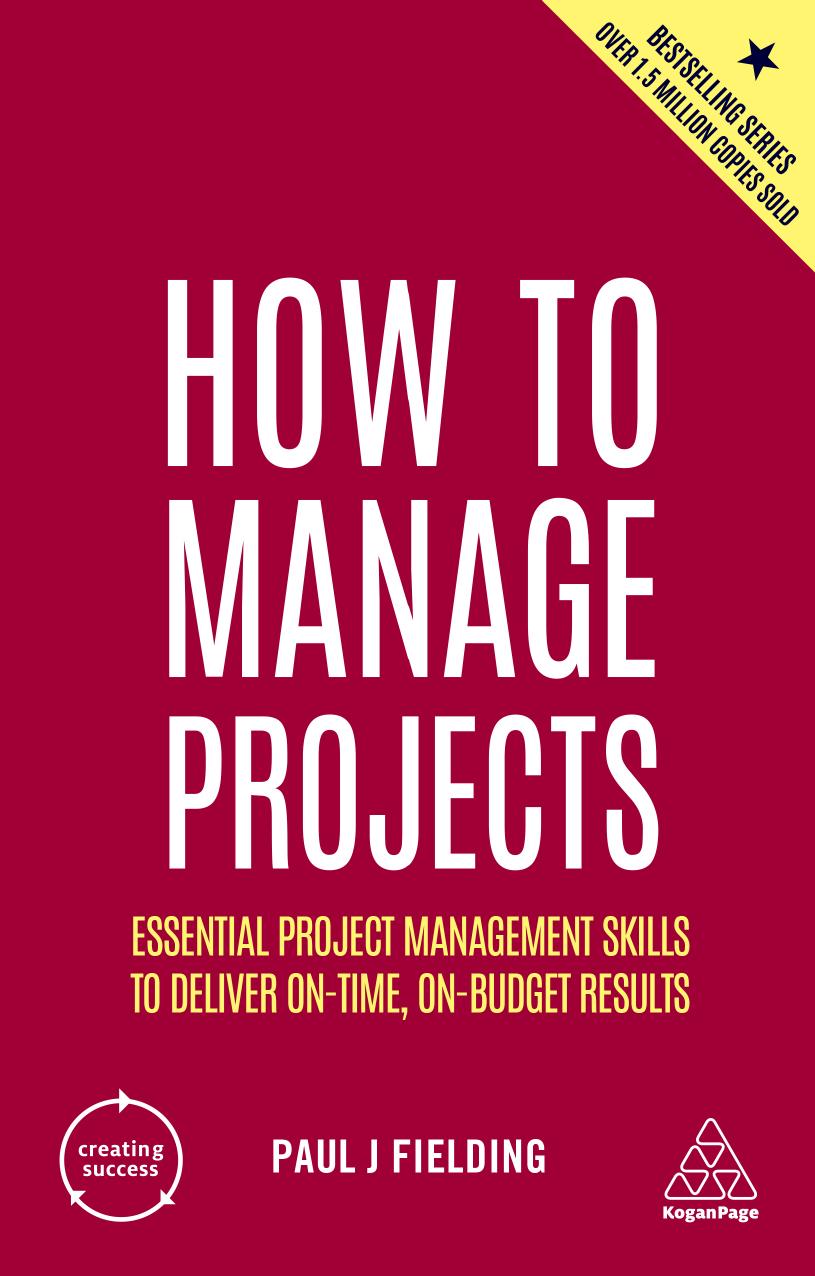 How to manage projects essential project management skills to deliver on-time, on-budget results by Paul J. Fielding