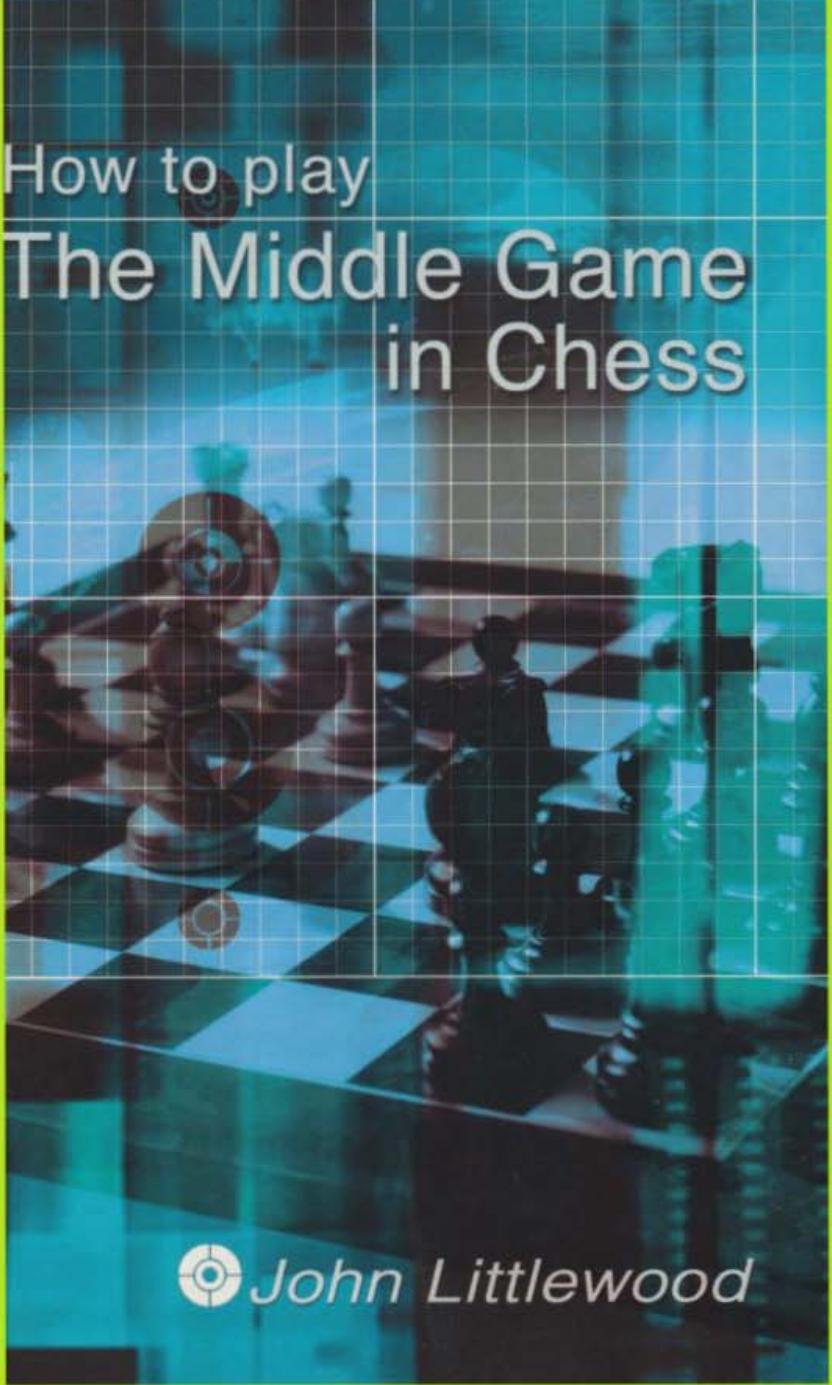 How to play the middlegame in chess by Littlewood John Eric