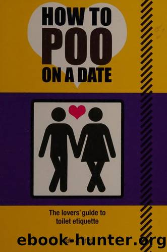 How to poo on a date : the lovers' guide to toilet etiquette by Mats author