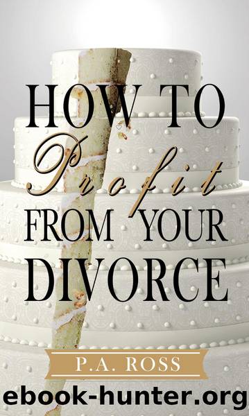 How to profit from your divorce by P.A. Ross
