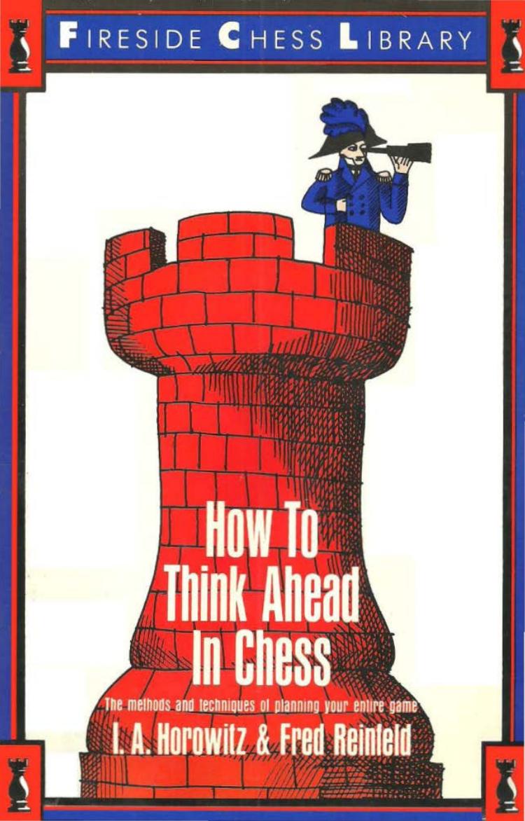 How to think ahead in chess : the methods and techniques of planning your entire game by Horowitz Israel Albert; Reinfeld Fred