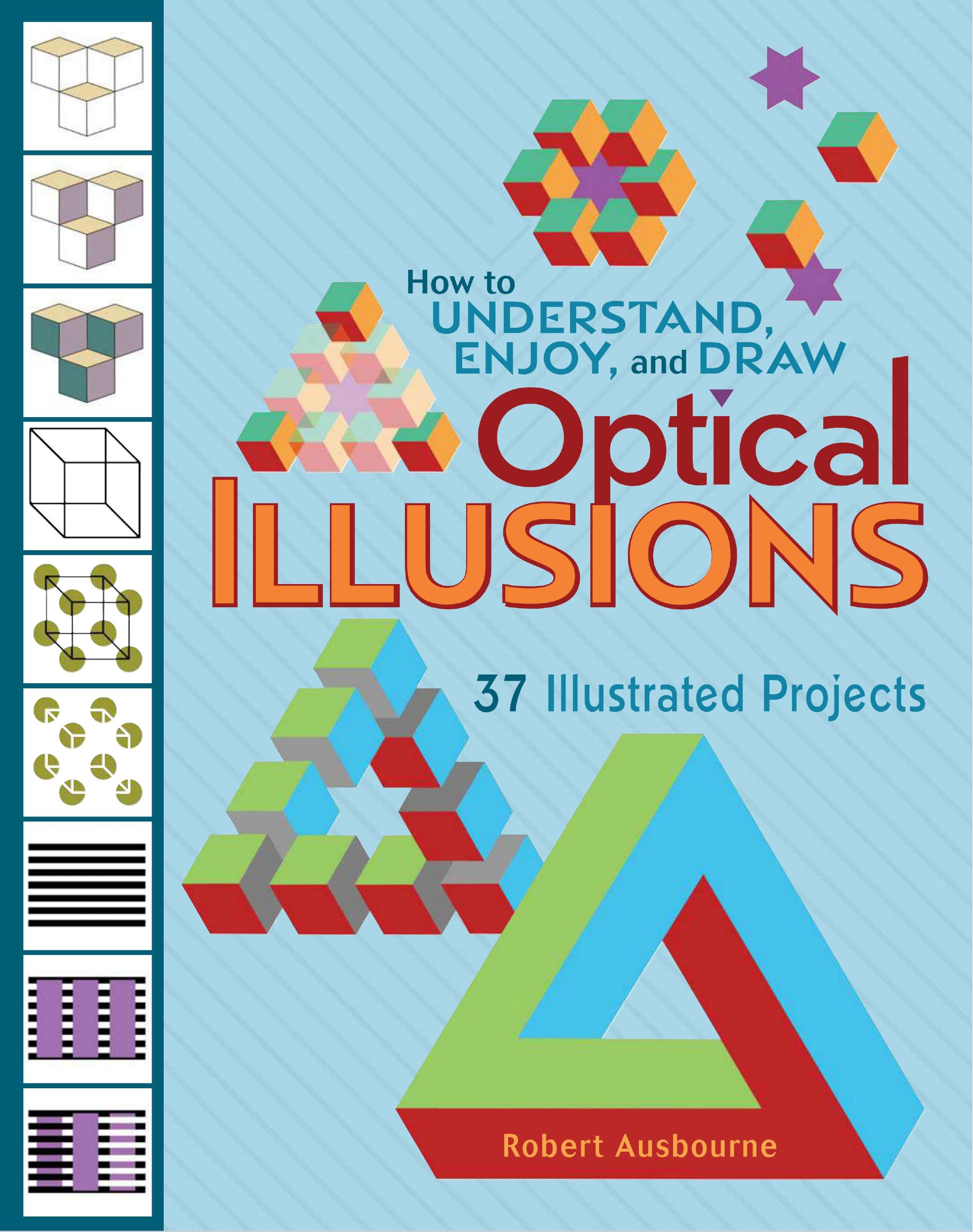 How to understand, enjoy, and draw optical illusions: 37 illustrated projects by Robert Ausbourne
