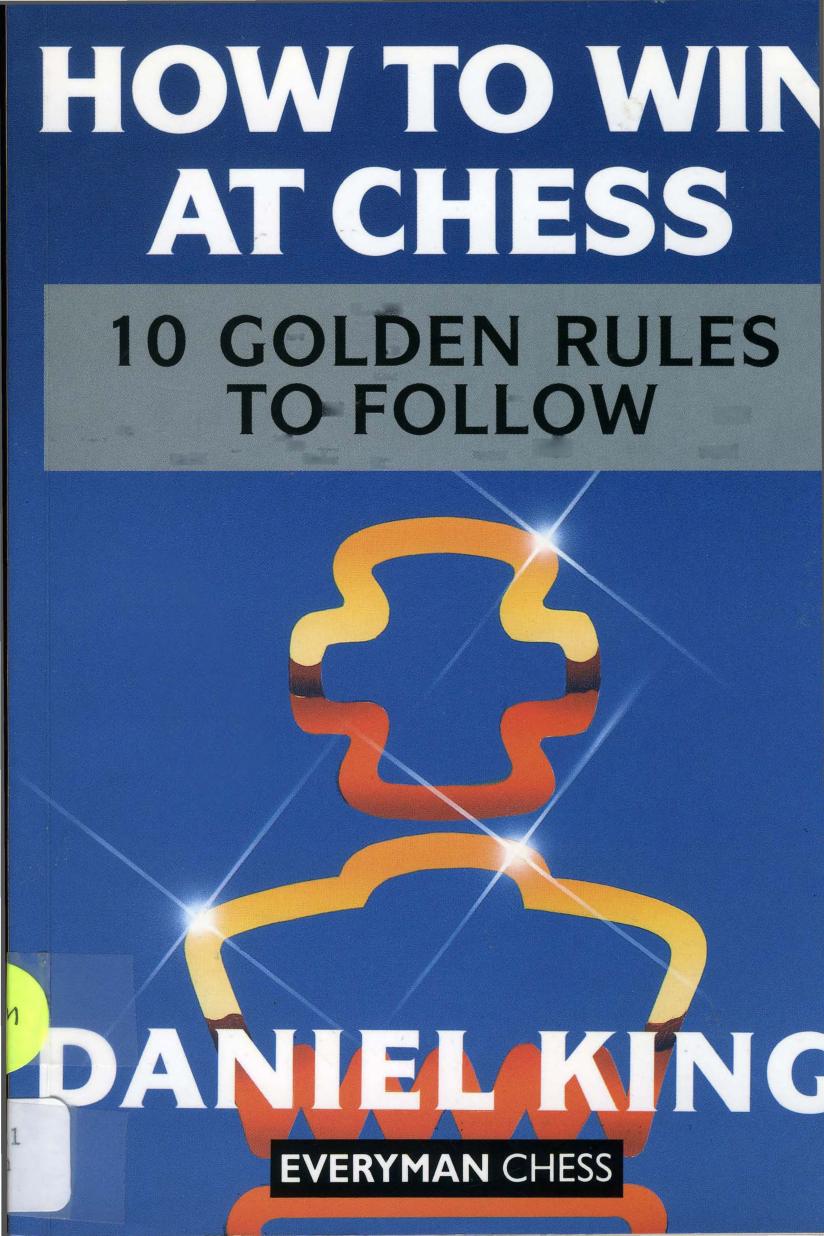 How to win at chess : 10 golden rules to follow by King Daniel