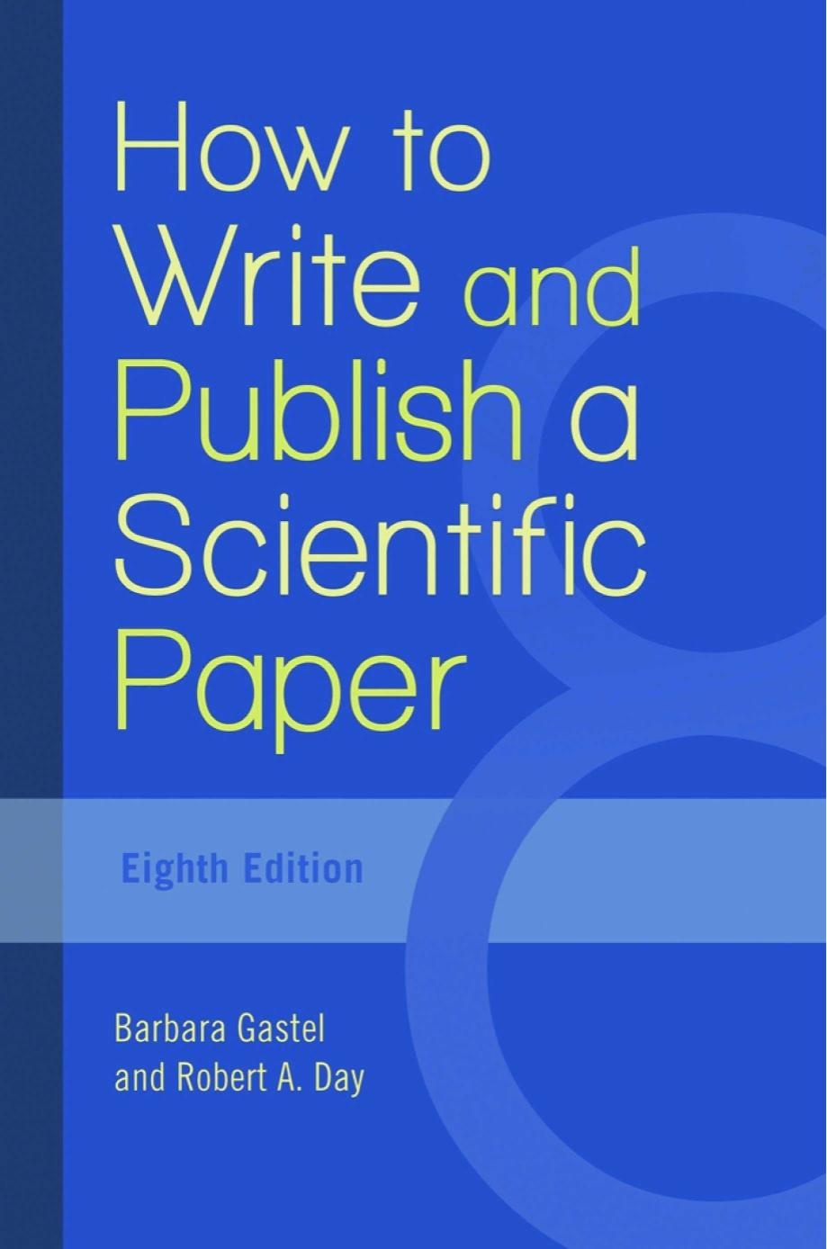 How to write and publish a scientific paper by Day Robert Adams; Gastel Barbara
