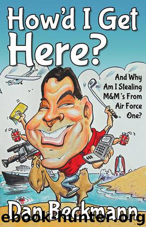 How'd I Get Here? And Why Am I Stealing M's From Air Force One? by Dan Beckmann