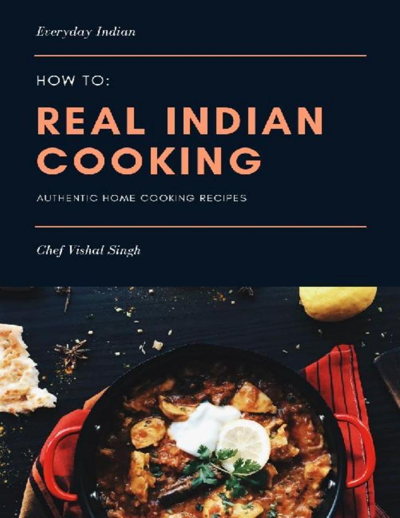 How-to: Real Indian Cooking: Authentic Home Cooking Recipes by Vishal Singh