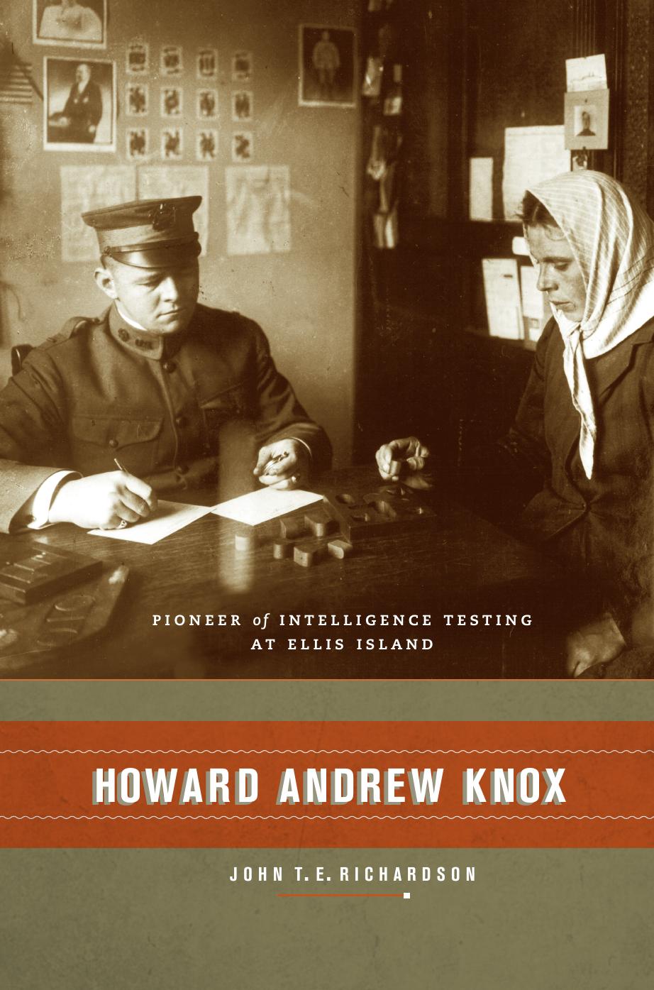 Howard Andrew Knox: Pioneer of Intelligence Testing at Ellis Island by John Richardson