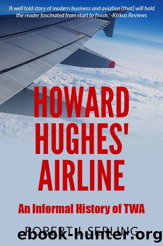 Howard Hughes' Airline: An Informal History of TWA by Robert J Serling