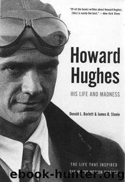Howard Hughes: His Life and Madness by Donald L. Barlett & James B. Steele