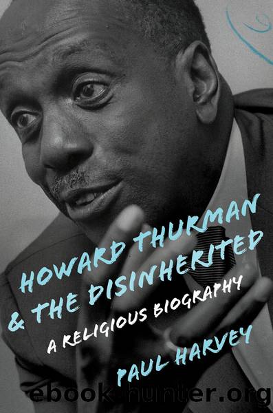 Howard Thurman and the Disinherited by Paul Harvey