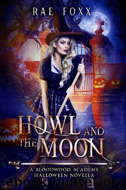 Howl and the Moon: A Bloodwood Academy Novel by Rae Foxx