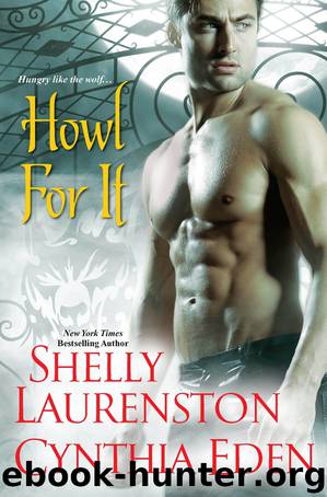 Howl for It by Shelly Laurenston & Cynthia Eden