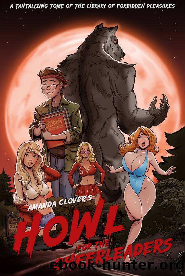Howl for the Cheerleaders: The Lusty Werewolf of Camp Tawny Lake by Clover Amanda
