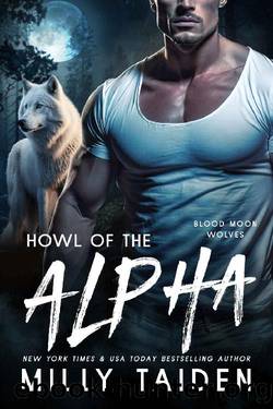 Howl of the Alpha (Blood Moon Wolves Book 1) by Milly Taiden
