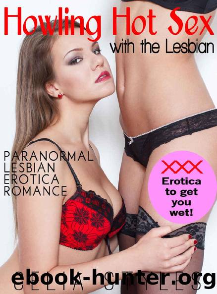 Howling Hot Sex with the Lesbian: A Lesbian Shapeshifter Romance by Celia Styles