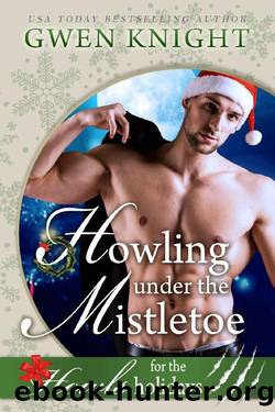 Howling Under the Mistletoe: A Howls Romance (Cursed Howlidays Book 1) by Gwen Knight