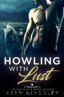 Howling With Lust: An MM Shifter Mpreg Romance by Liam Kingsley