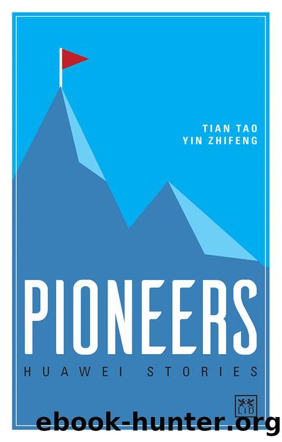 Huawei Stories: Pioneers by Zhifeng Yin & Tao Tian