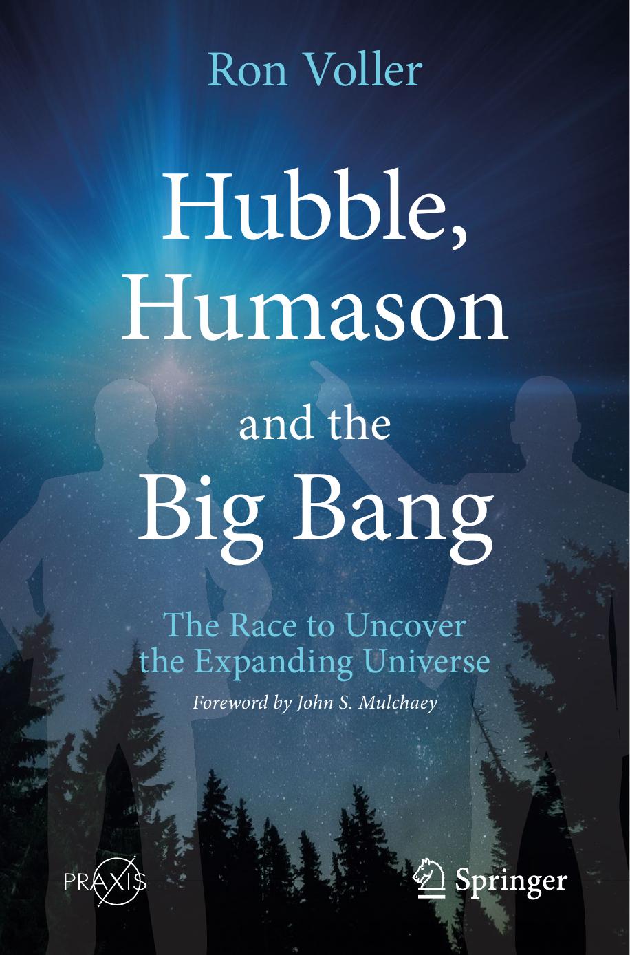 Hubble, Humason and the Big Bang: The Race to Uncover the Expanding Universe by Ron Voller