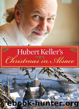 Hubert Keller's Christmas in Alsace by Hubert Keller