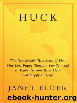Huck: the remarkable true story of how one lost puppy taught a family--and a whole town--about hope and happy endings by Janet Elder