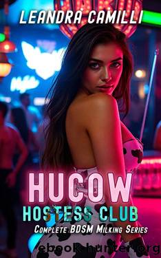 Hucow Hostess Club: Complete BDSM Milking Series by Leandra Camilli