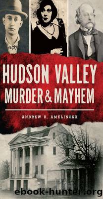 Hudson Valley Murder Mayhem by Andrew K. Amelinckx