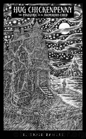 Hug Chickenpenny: The Panegyric of an Anomalous Child: The Panegyric of an Anomalous Child by Zahler S. Craig