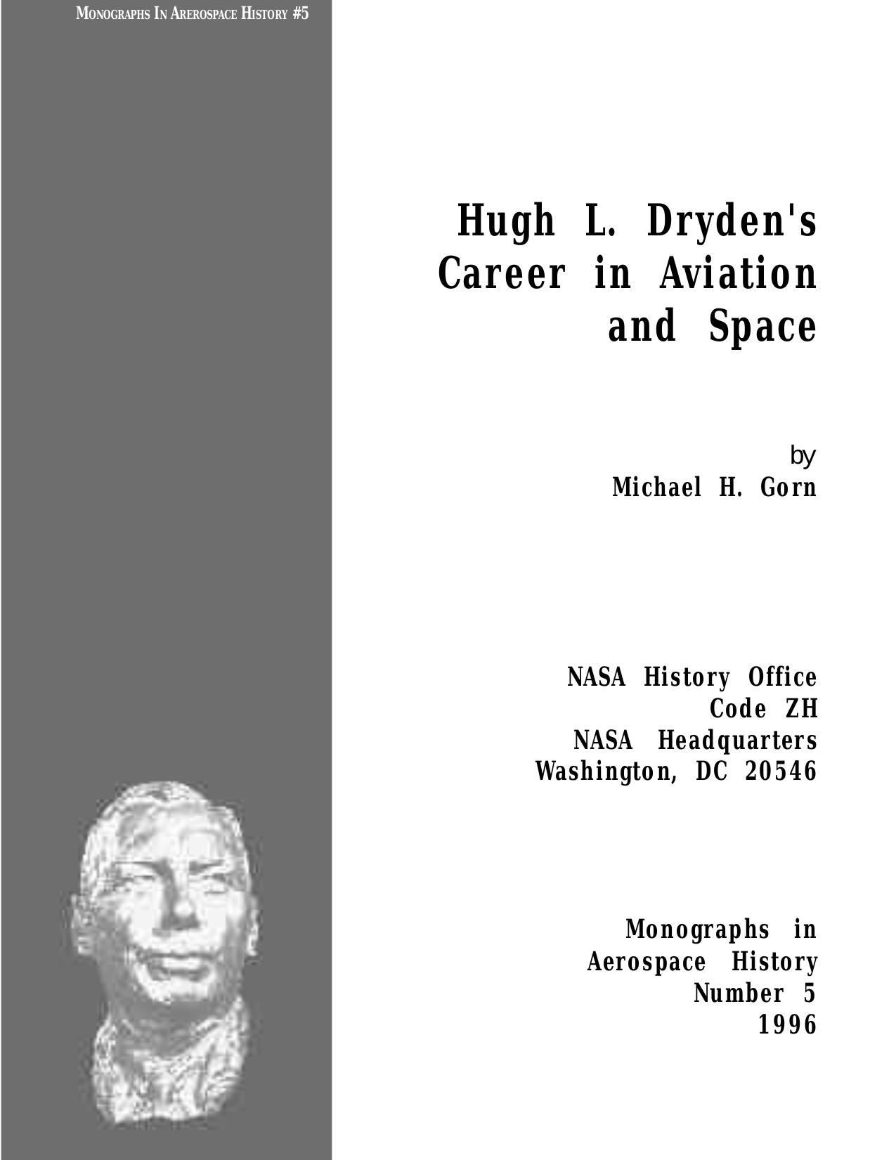 Hugh L. Dryden's career in aviation and space by Michael H Gorn; United States. National Aeronautics and Space Administration. History Office
