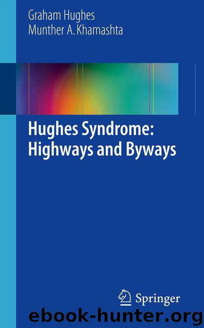 Hughes Syndrome: Highways and Byways by Graham Hughes & Munther A. Khamashta