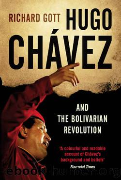 Hugo Chavez and the Bolivarian Revolution by Richard Gott